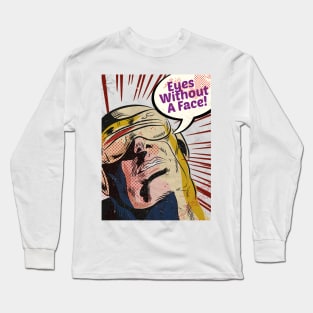 Eyes without a face Long Sleeve T-Shirt